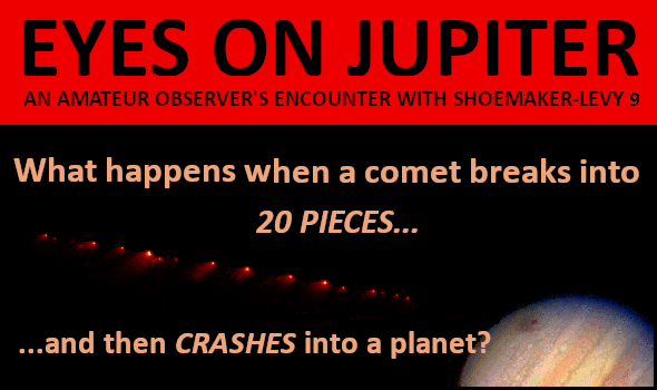 EYES ON JUPITER: An Amateur Observer's Encounter with Shoemaker-Levy 9
  'What happens when a comet breaks into 20 pieces...and then crashes into a planet?'
This graphic is a composite of two Hubble Space Telescope images, one showing the Comet Shoemaker-Levy 9 'String of Pearls' of Comet fragments approaching Jupiter, and the other showing the marks on Jupiter from the Fragment G impact.